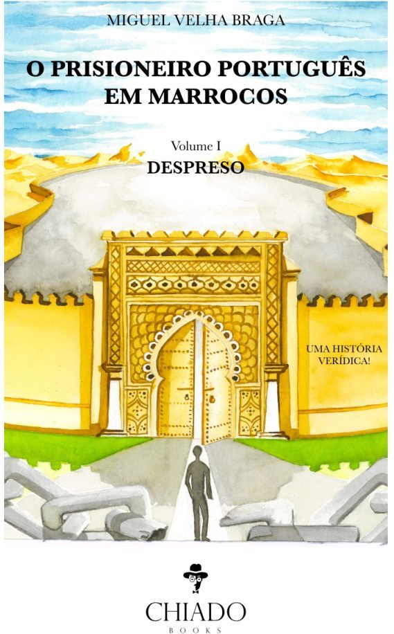 O Prisioneiro Português em Marrocos - Volume I - Despreso