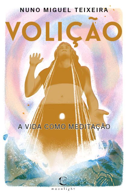 Volição: A Vida Como Meditação
