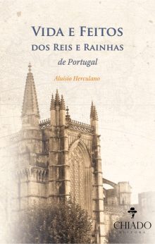 Vida e feitos dos reis e rainhas de Portugal