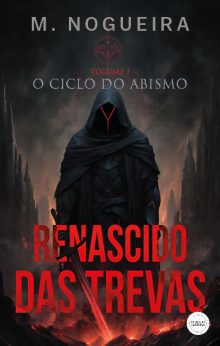 Renascido das Trevas - O Ciclo do abismo - volume I