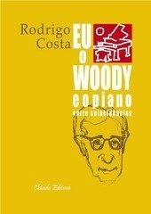 Eu, o Woody e o Piano, entre coincidências