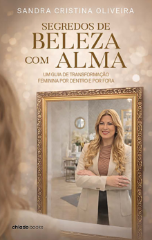 Segredos de Beleza com Alma – Um guia de transformação feminina por dentro e por fora