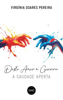 Deste Amor à Guerra – A Saudade Aperta