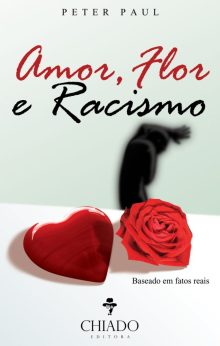 Amor, Flor e Racismo