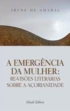A Emergência da Mulher: Re-Visões Literárias sobre a Açorianidad