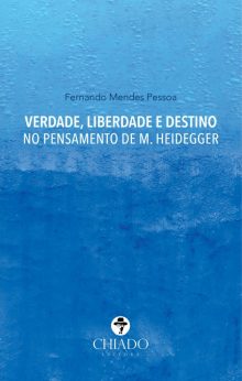 Verdade, Liberdade e Destino no Pensamento de Heidegger