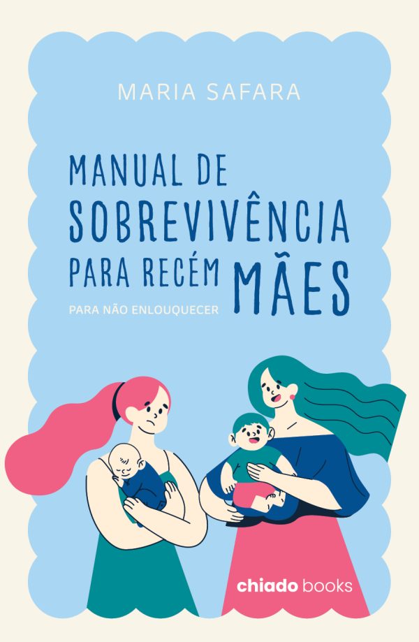Manual de Sobrevivência para recém mães (para não enlouquecer)