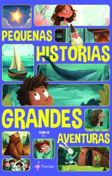 Pequenas Histórias, Grandes Aventuras - Tomo III