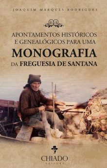 Apontamentos Históricos E Genealógicos Para Uma Monografia Da Freguesia De Santana