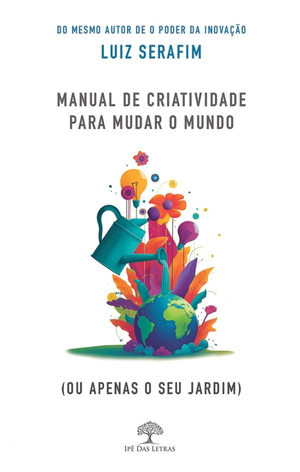 Manual de Criatividade para Mudar o Mundo (ou apenas o seu jardim)