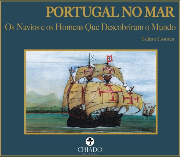Portugal no Mar - Os Navios e os Homens que Descobriram o Mundo