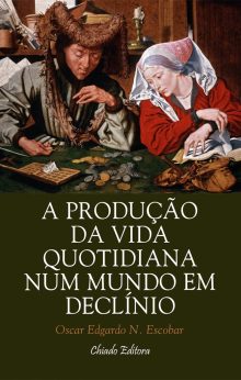 A Produção da Vida Quotidiana num Mundo em Declínio
