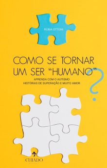Como se tornar um ser “humano”? Aprenda com o autismo - Histórias de superação e muito amor