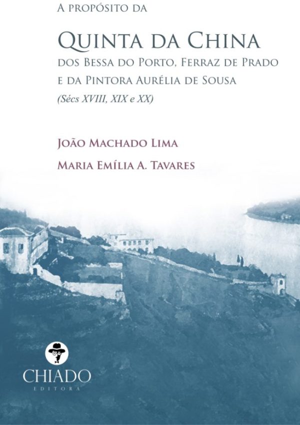 A Propósito da Quinta da China dos Bessa do Porto, Ferraz de Prado e da Pintora Aurélia de Sousa
