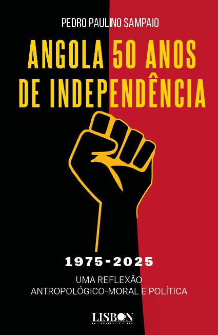 Angola 50 anos de Independência - 1975-2025 - uma reflexão antropológico-moral e política