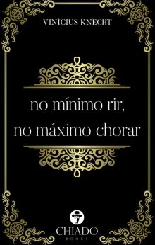 No mínimo rir, no máximo chorar