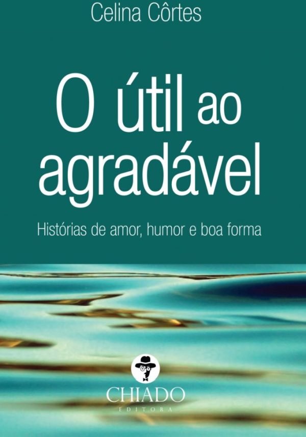 O útil ao agradável – Histórias de amor, humor e boa forma