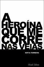 A Heroína que Me Corre nas Veias