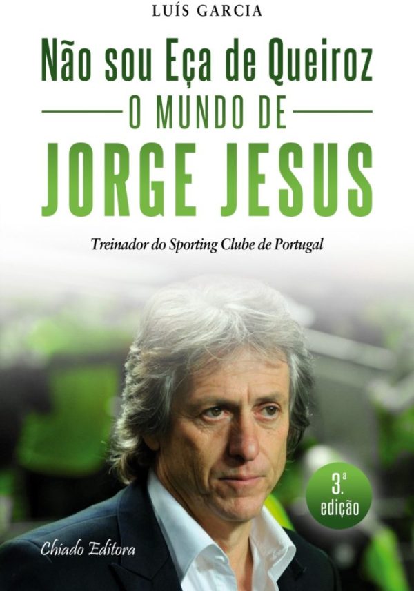 Não Sou Eça de Queiroz - O Mundo de Jorge Jesus