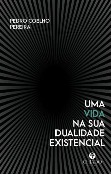 Uma vida na sua Dualidade Existencial