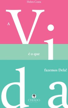 A vida é o que fazemos dela