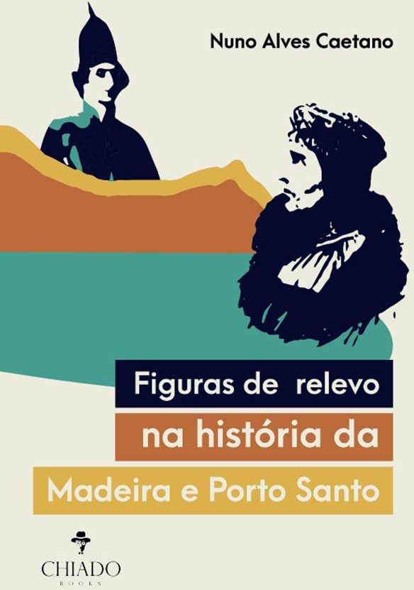 Figuras de Relevo na História da Madeira e do Porto Santo