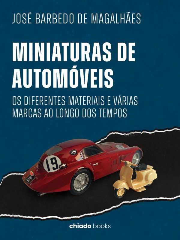 Miniaturas de Automóveis - Os diferentes materiais e várias marcas ao longo dos tempos