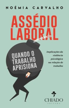 Assédio Laboral – Quando o Trabalho Aprisiona