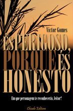 És Perigoso porque És Honesto