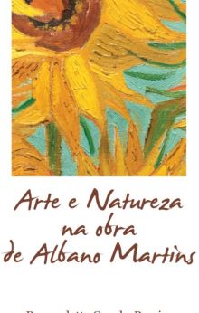 Arte e Natureza na Obra de Albano Martins