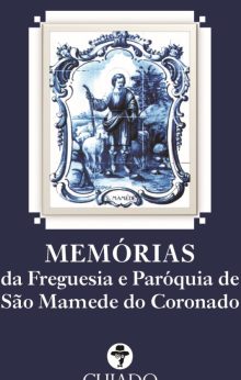 Memórias da Freguesia e Paróquia de São Mamede do Coronado