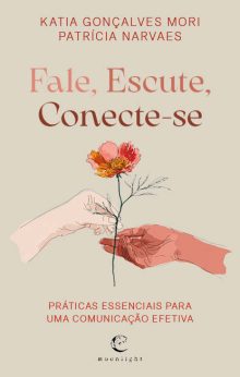 Fale, Escute, Conecte-se – Práticas Essenciais para uma Comunicação Efetiva