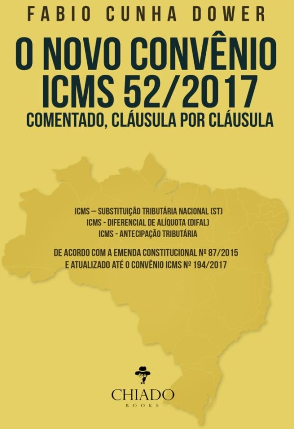 O NOVO CONVÊNIO ICMS 52/2017, COMENTADO CLÁUSULA POR CLÁUSULA