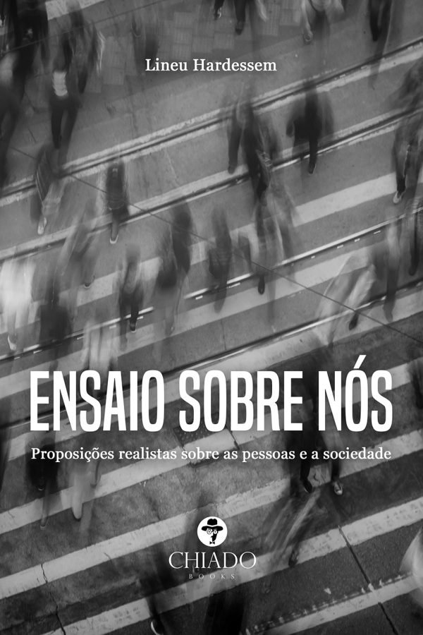 Ensaio Sobre Nós - Proposições realistas sobre as pessoas e a sociedade