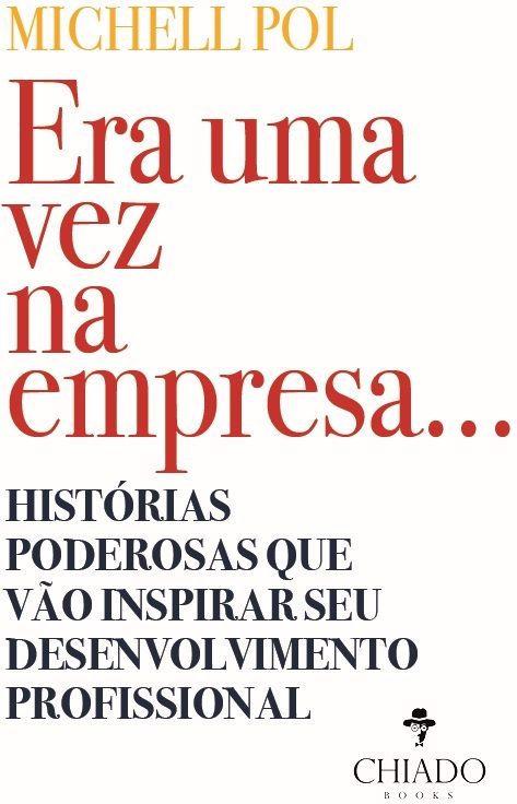 Era uma vez na empresa... Histórias poderosas que vão inspirar seu desenvolvimento profissional