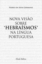 Nova Visão Sobre 'Hebraísmos' na Língua Portuguesa