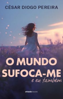 O mundo sufoca-me – E eu também