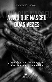 A AVÓ QUE NASCEU DUAS VEZES – Histórias do impossível