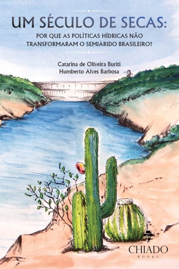 Um século de secas: por que as políticas hídricas não transformaram o semiárido brasileiro?