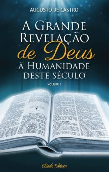 A Grande Revelação de Deus à Humanidade deste Século – Vol I
