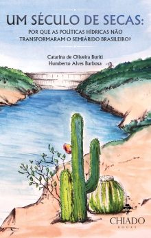 Um século de secas: por que as políticas hídricas não transformaram o semiárido brasileiro?