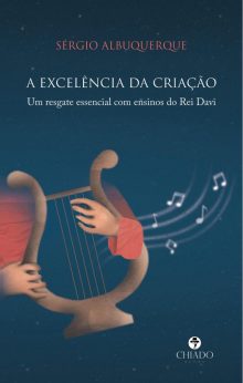 A excelência da criação - Um resgate essencial com ensinos do Rei Davi