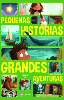 Pequenas Histórias, Grandes Aventuras - Tomo II