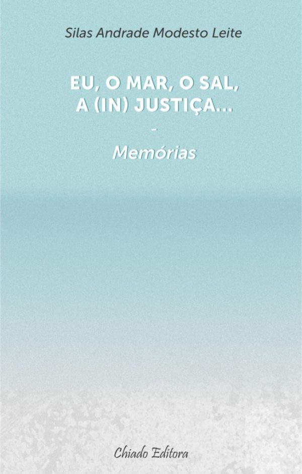 Eu, o Mar, o Sal, A (In) Justiça...