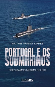PORTUGAL E OS SUBMARINOS: PRECISAMOS MESMO DELES?