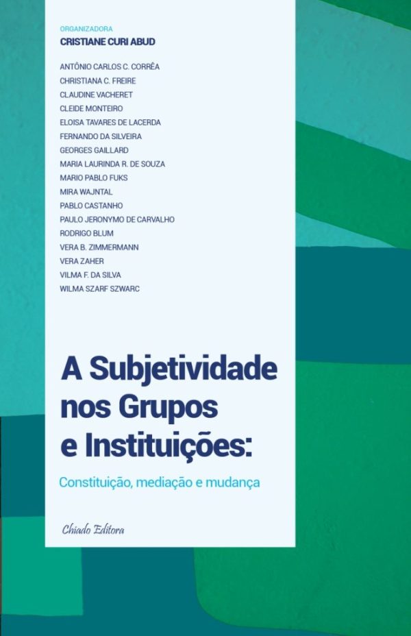 A Subjetividade nos Grupos e Instituições: Constituição, Mediação e Mudança