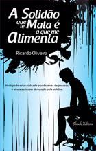 A Solidão que te Mata é a que me Alimenta