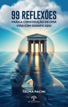 99 Reflexões para a construção de uma vida com significado