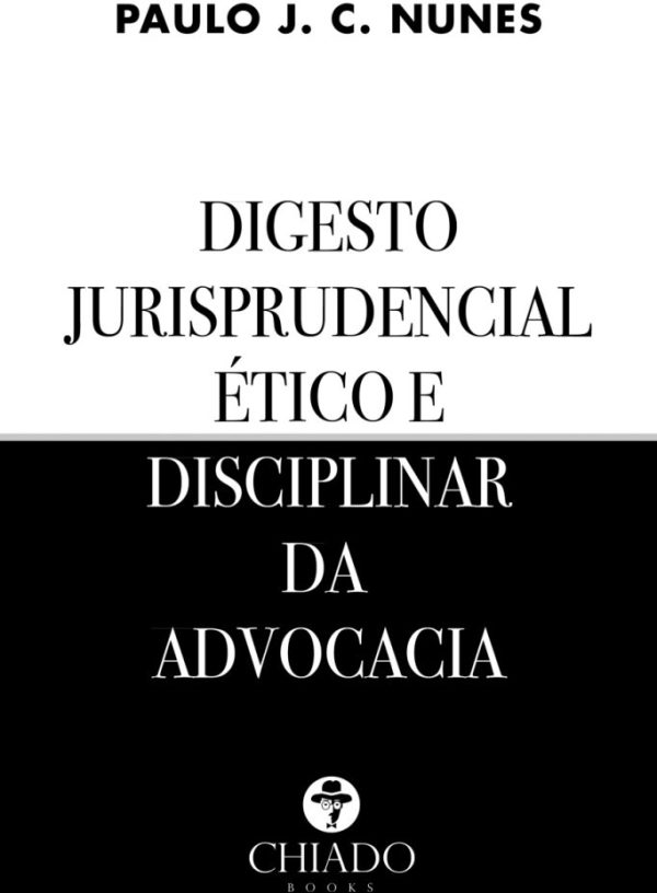 Digesto jurisprudencial ético e disciplinar da advocacia