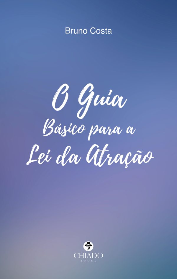 O Guia Básico para a Lei da Atração